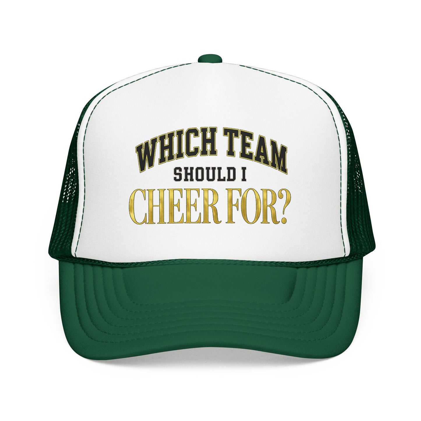 Which Team Should I Cheer For Foam Trucker Hat
