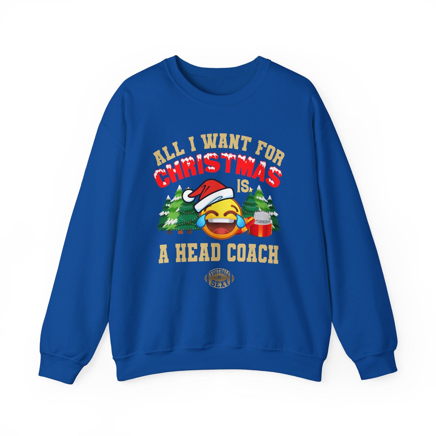 All I Want for Christmas is a Head Coach Crewneck Sweatshirt