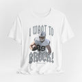I want to BROCK  Unisex Jersey Short Sleeve Tee - Las Vegas