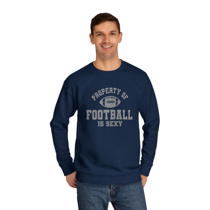 Property of Football Is Sexy Unisex Crew Sweatshirt