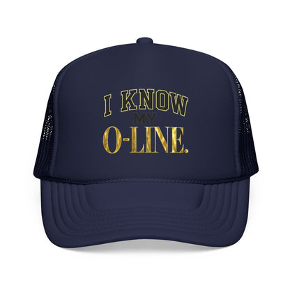 I Know My O-Line Foam Trucker Hat
