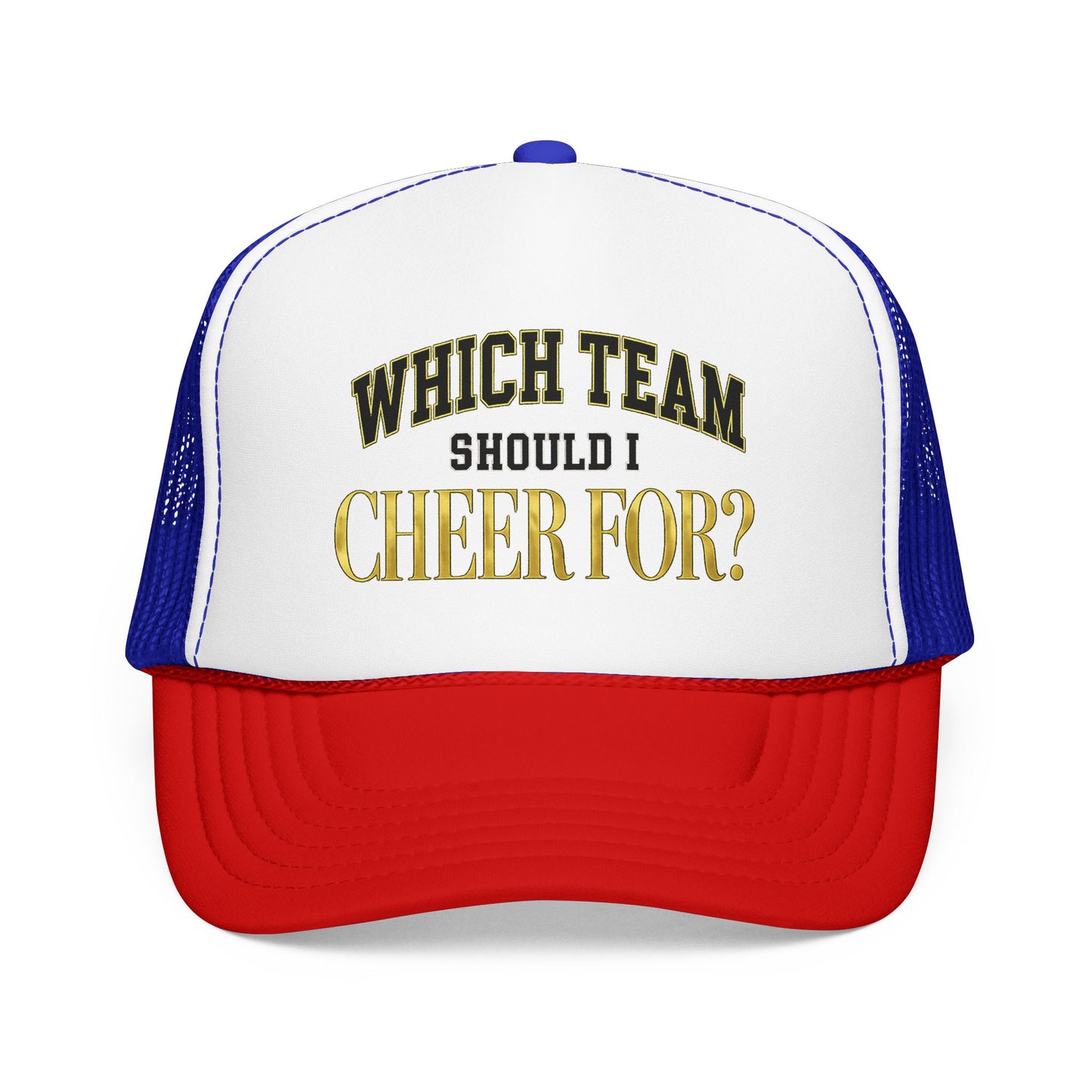 Which Team Should I Cheer For Foam Trucker Hat