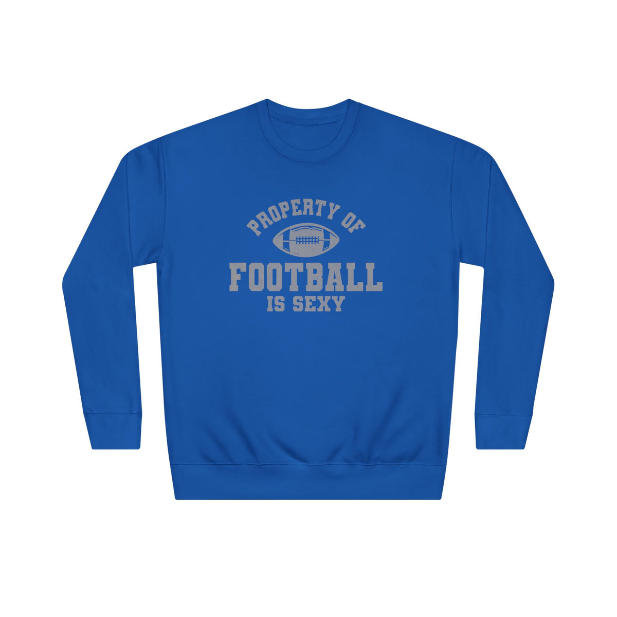 Property of Football Is Sexy Unisex Crew Sweatshirt