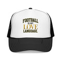 Football Is My Love Language Foam Trucker Hat
