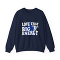Love That Big "D" Energy Crewneck Sweatshirt