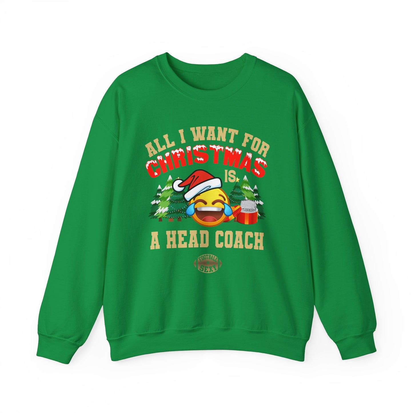 All I Want for Christmas is a Head Coach Crewneck Sweatshirt