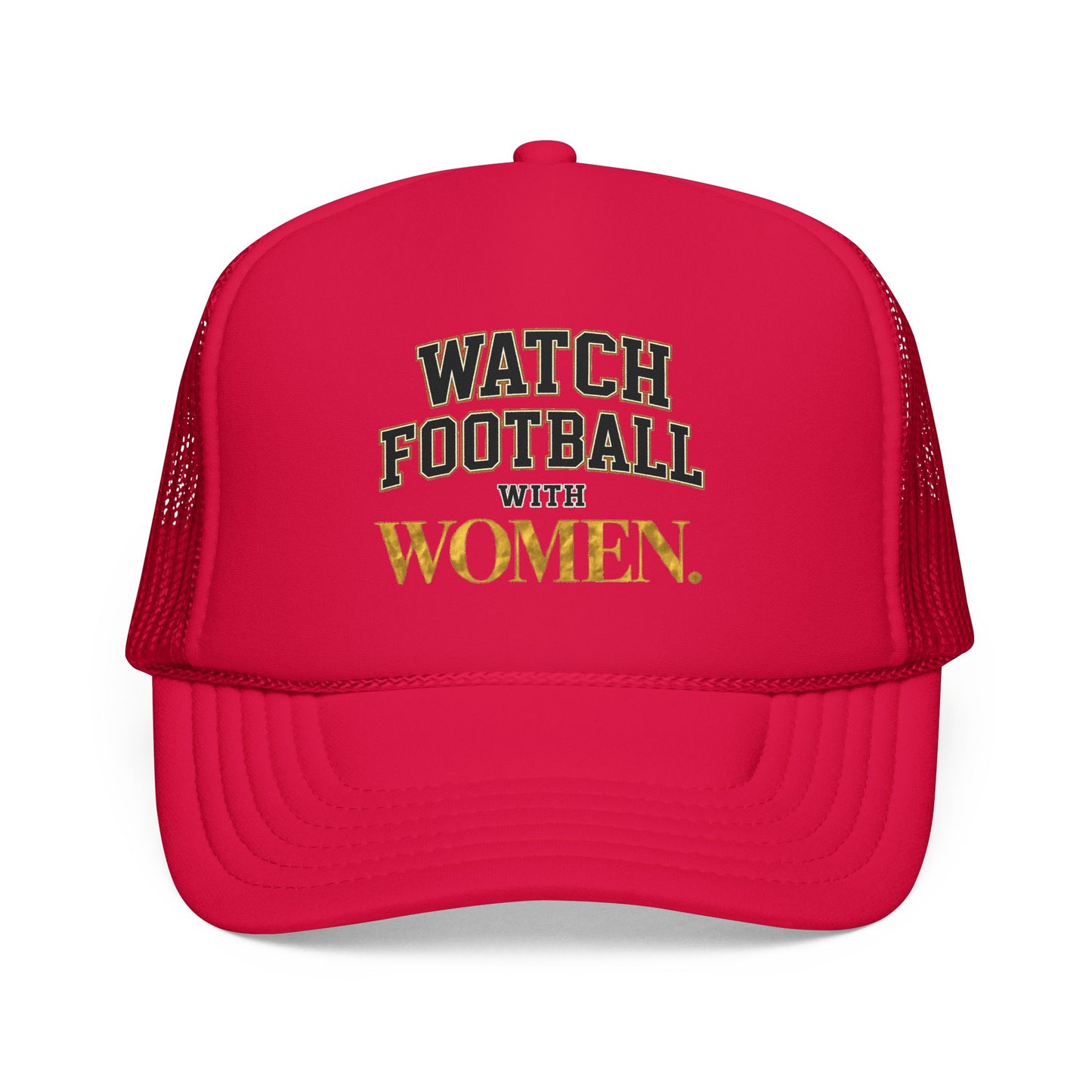 Watch Football With Women Foam Trucker Hat