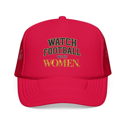 Watch Football With Women Foam Trucker Hat