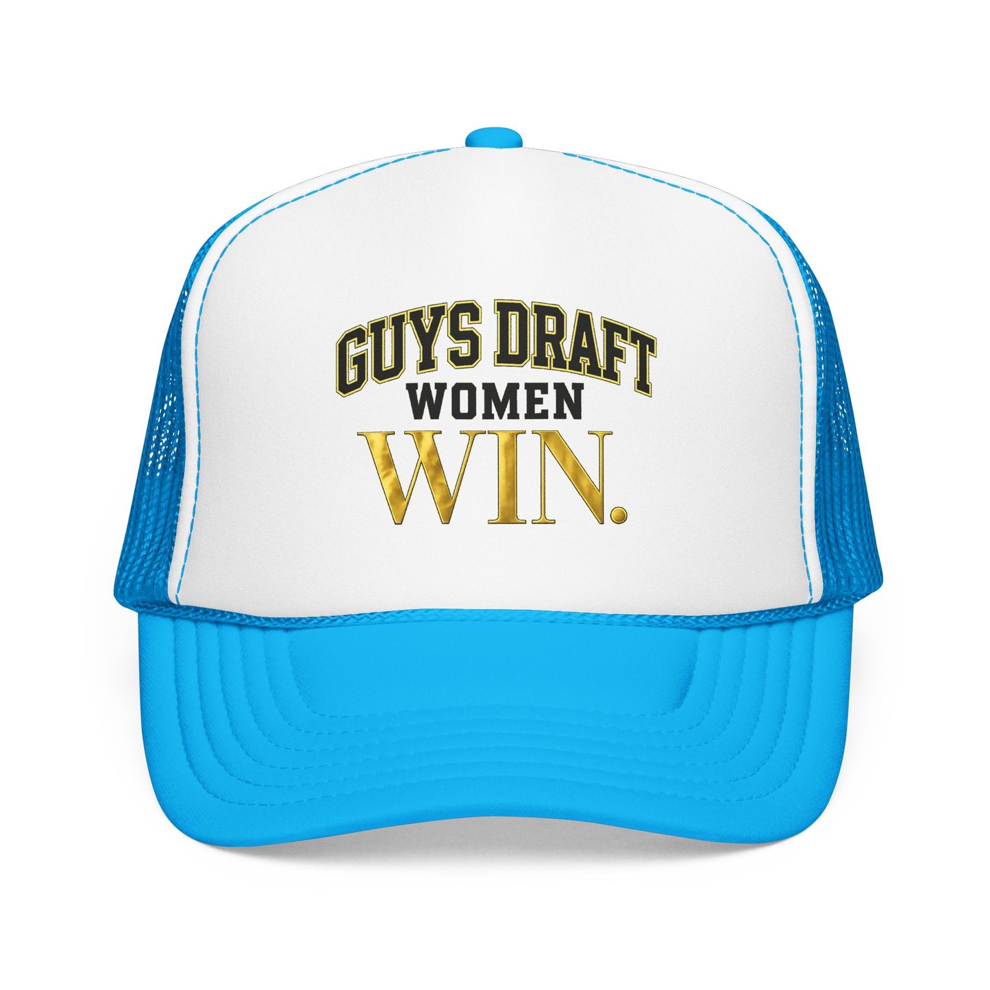 Guys Draft. Women Win. Foam Trucker Hat