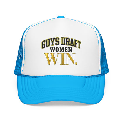 Guys Draft. Women Win. Foam Trucker Hat
