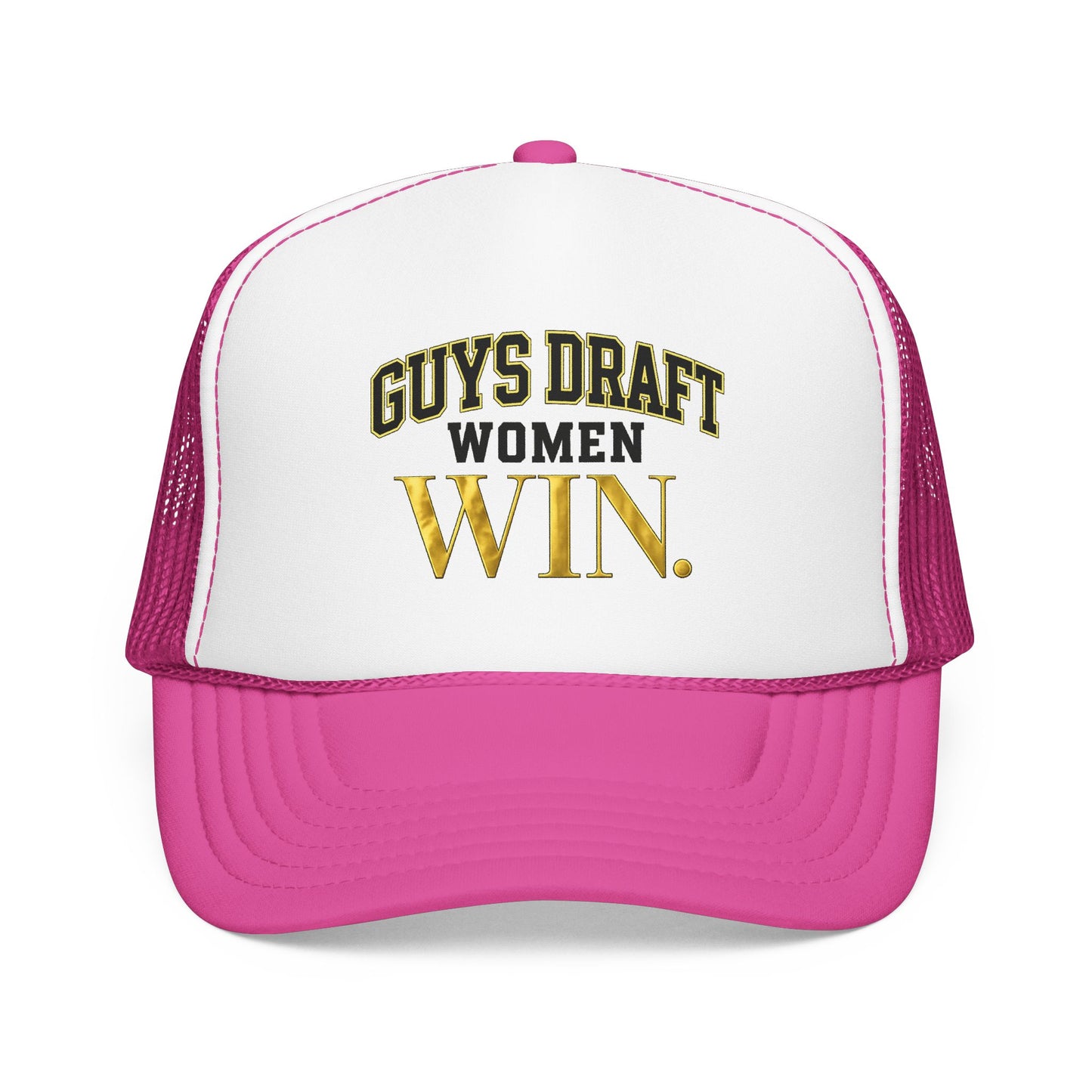 Guys Draft. Women Win. Foam Trucker Hat