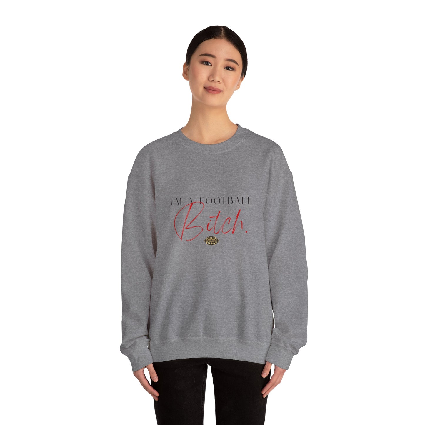 I'm A Football Bitch. Crewneck Sweatshirt