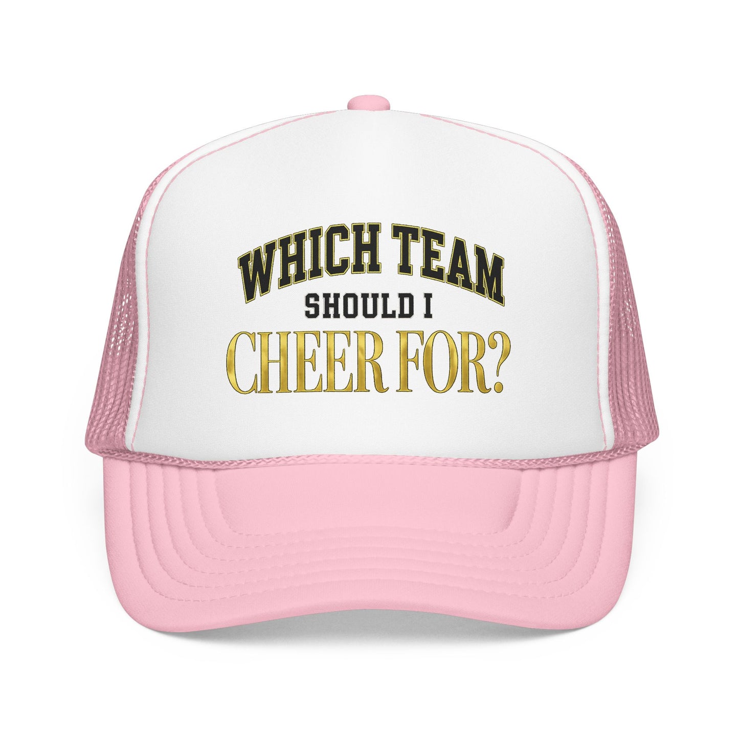 Which Team Should I Cheer For Foam Trucker Hat