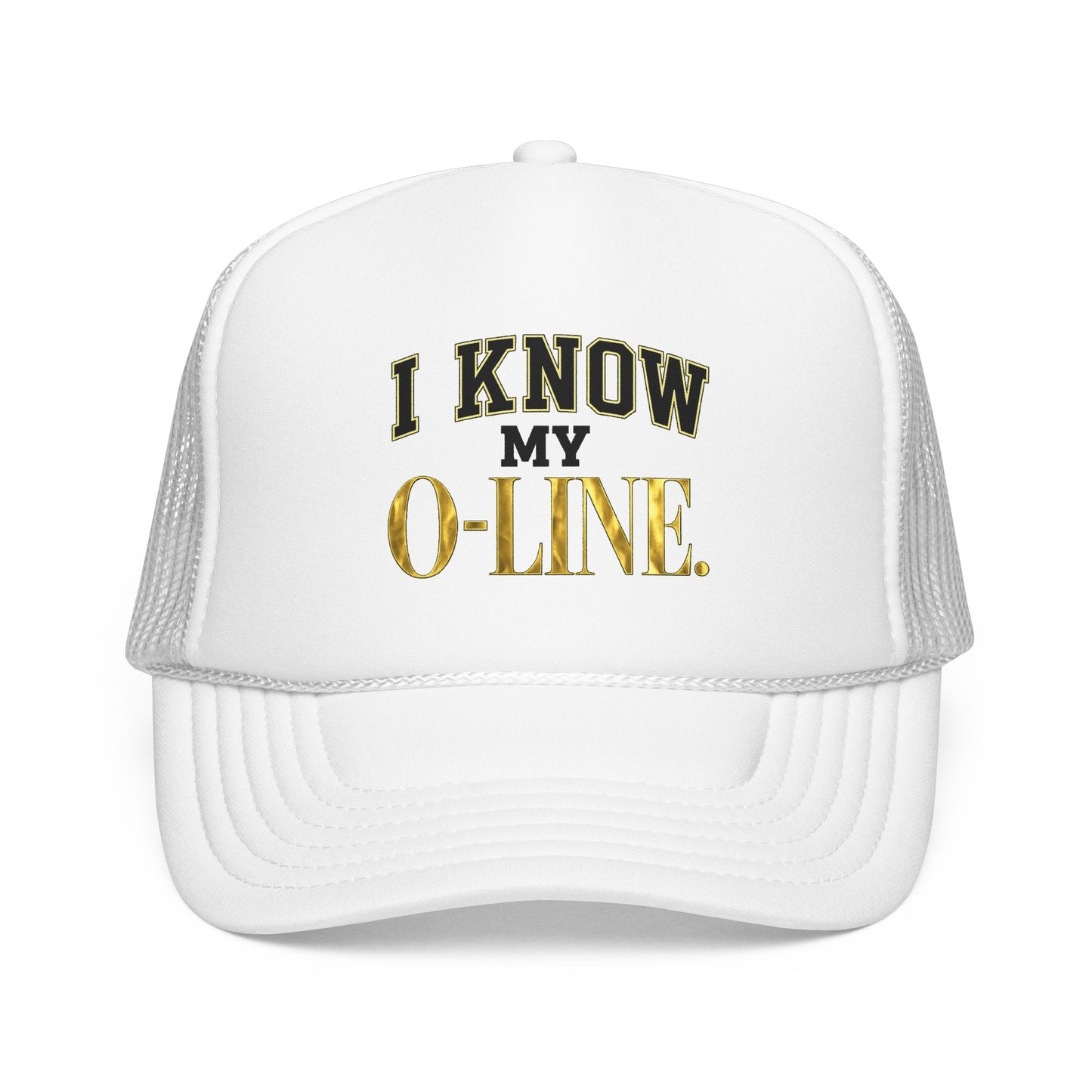 I Know My O-Line Foam Trucker Hat