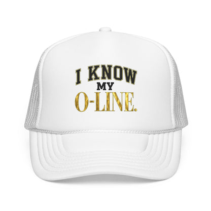 I Know My O-Line Foam Trucker Hat