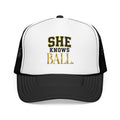 She Knows Ball Foam Trucker Hat