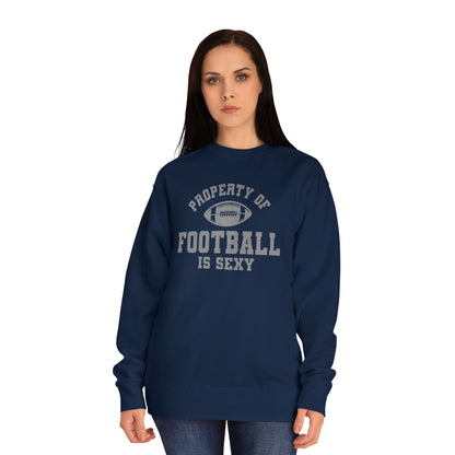 Property of Football Is Sexy Unisex Crew Sweatshirt