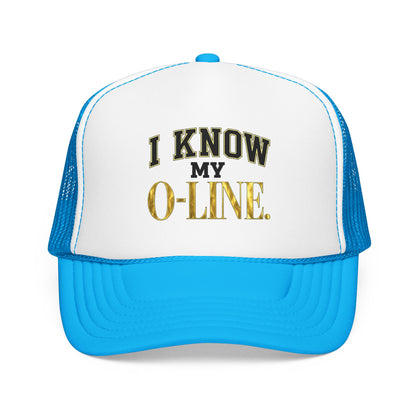 I Know My O-Line Foam Trucker Hat