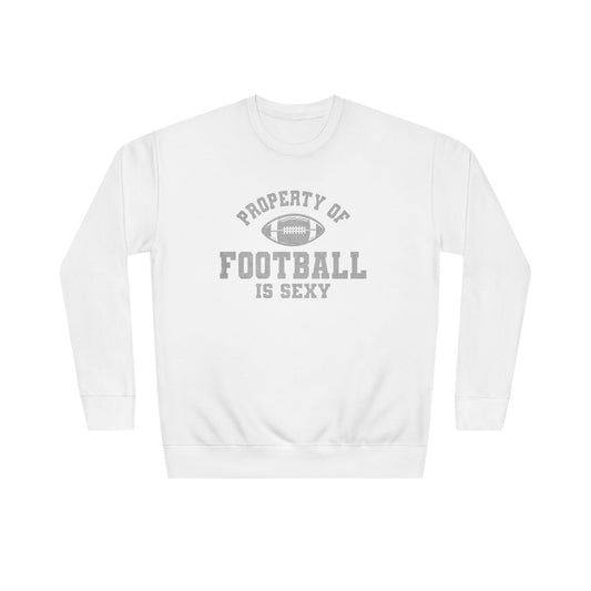 Property of Football Is Sexy Unisex Crew Sweatshirt
