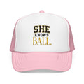 She Knows Ball Foam Trucker Hat