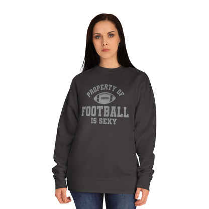 Property of Football Is Sexy Unisex Crew Sweatshirt