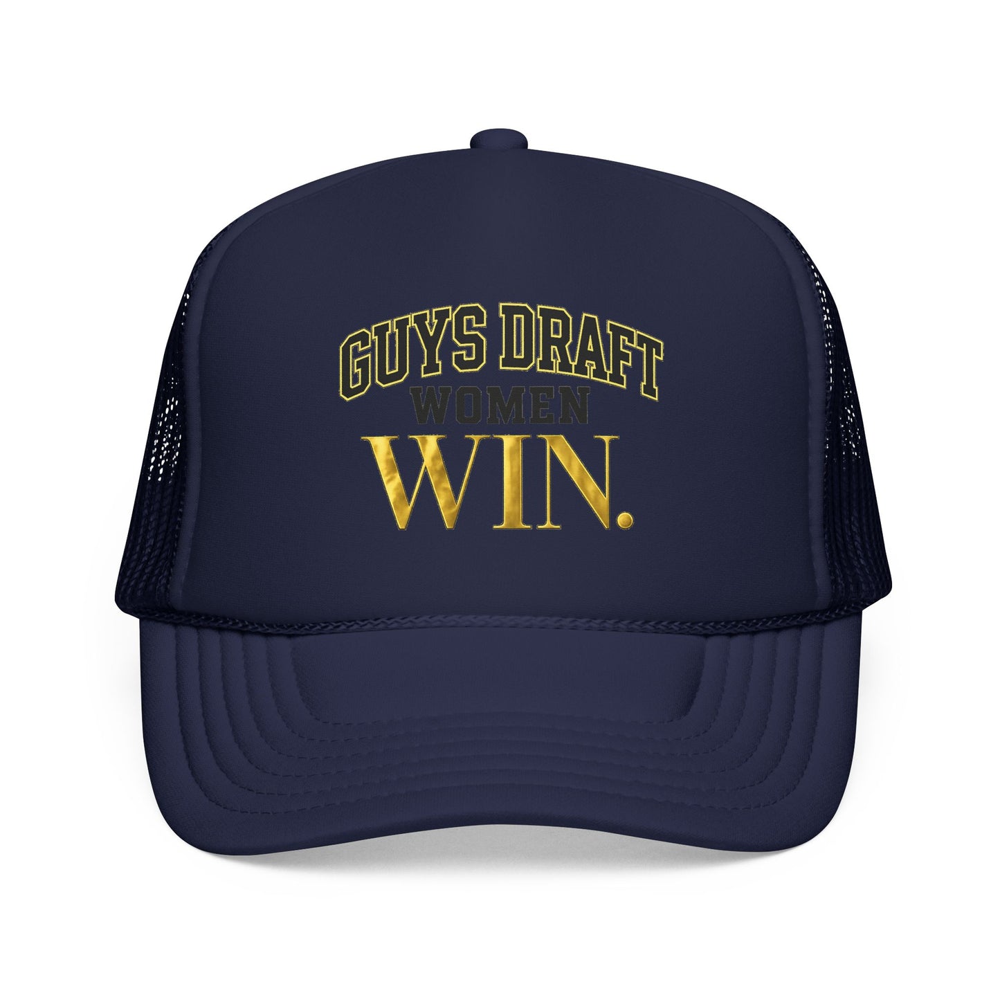 Guys Draft. Women Win. Foam Trucker Hat