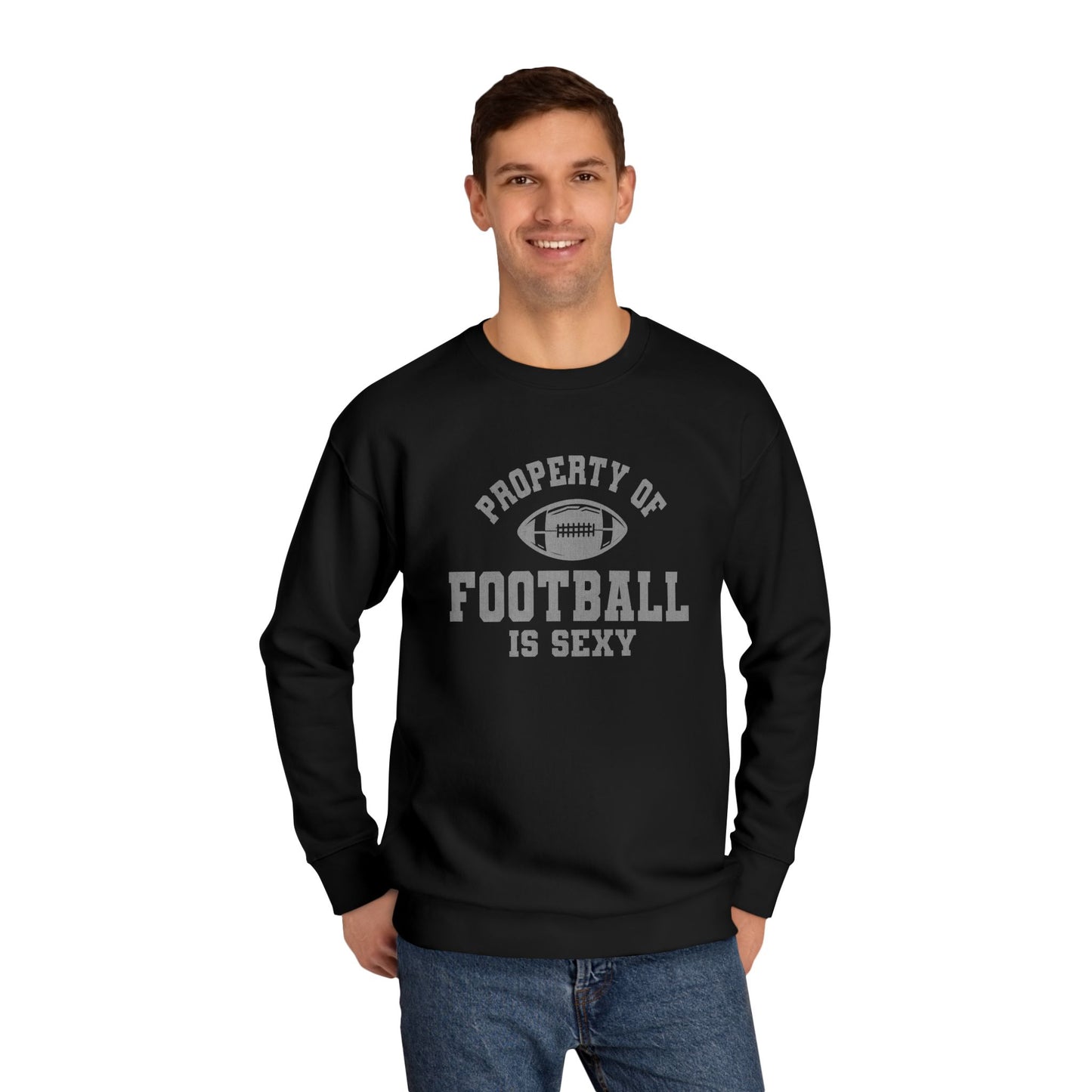 Property of Football Is Sexy Unisex Crew Sweatshirt