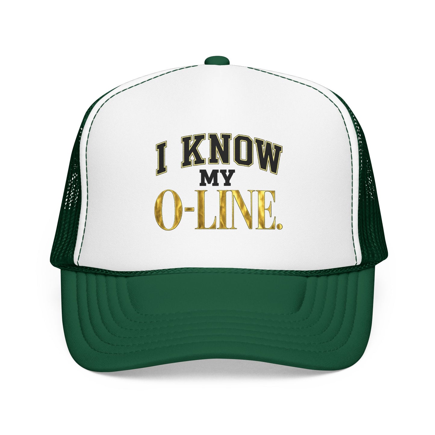 I Know My O-Line Foam Trucker Hat