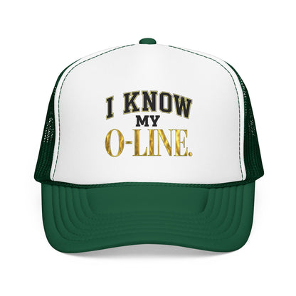 I Know My O-Line Foam Trucker Hat