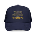 Watch Football With Women Foam Trucker Hat