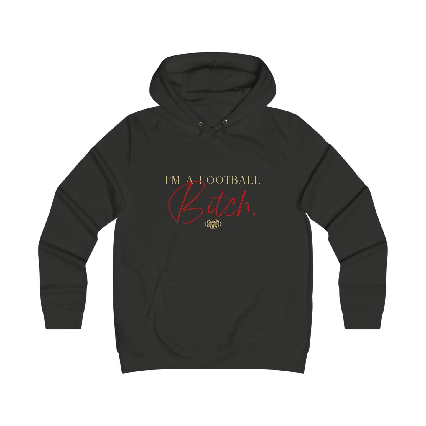 I am a Football Bitch. Sexy Hoodie