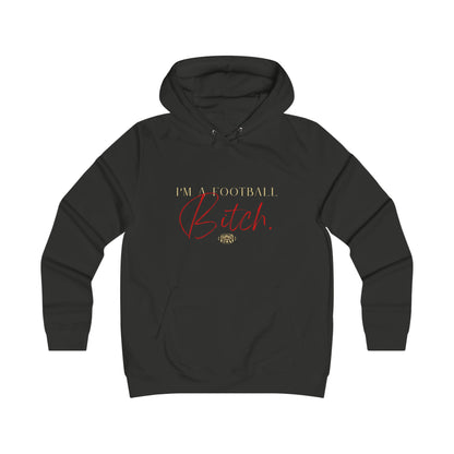 I am a Football Bitch. Sexy Hoodie