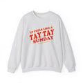 It Feels Like a Tay Tay Sunday Crewneck Sweatshirt