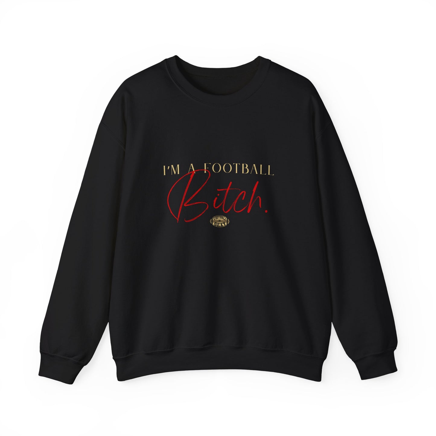 I'm A Football Bitch. Crewneck Sweatshirt