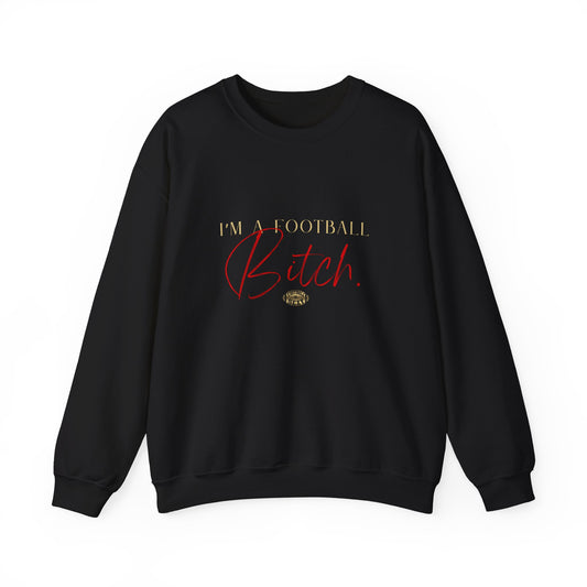 I'm A Football Bitch. Crewneck Sweatshirt