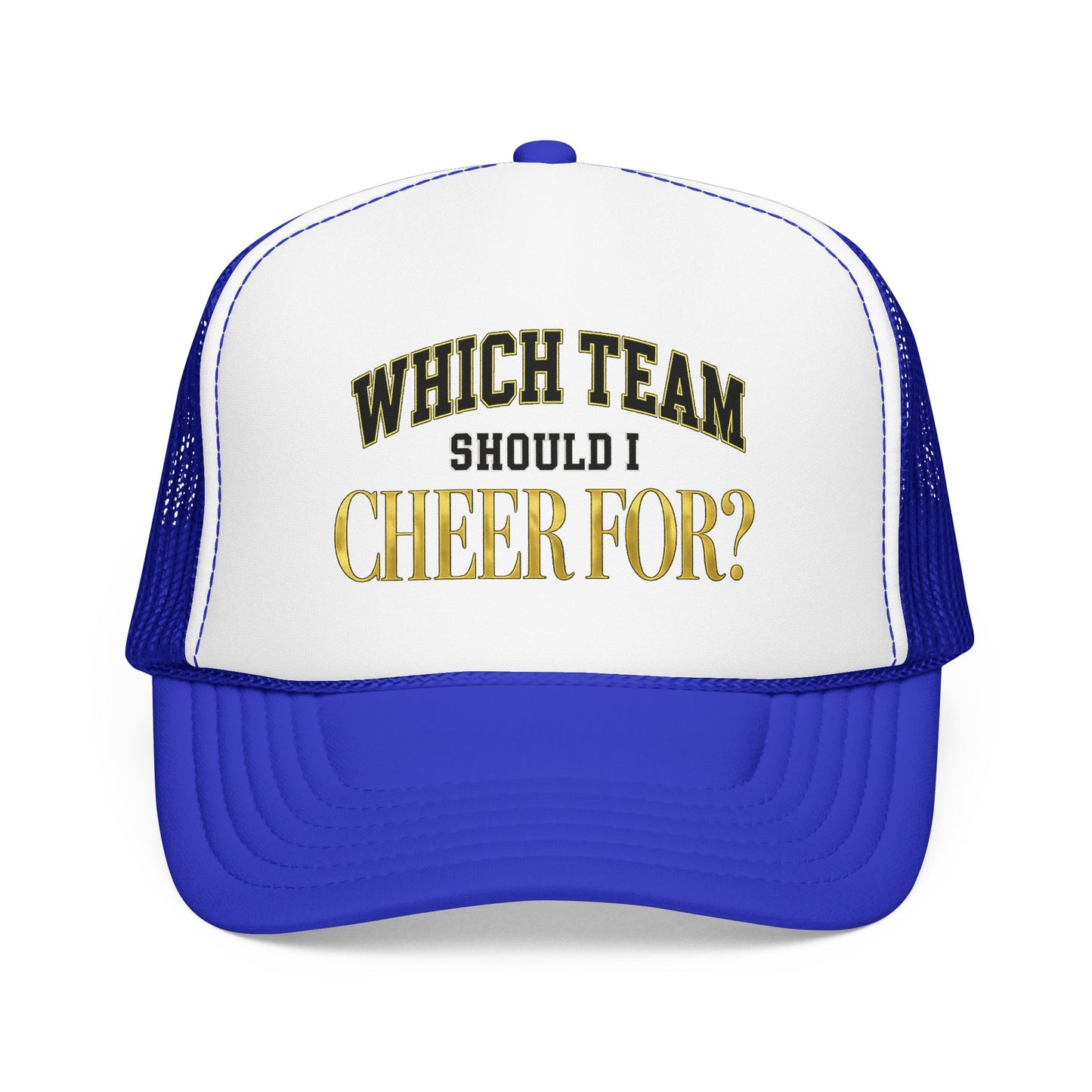 Which Team Should I Cheer For Foam Trucker Hat
