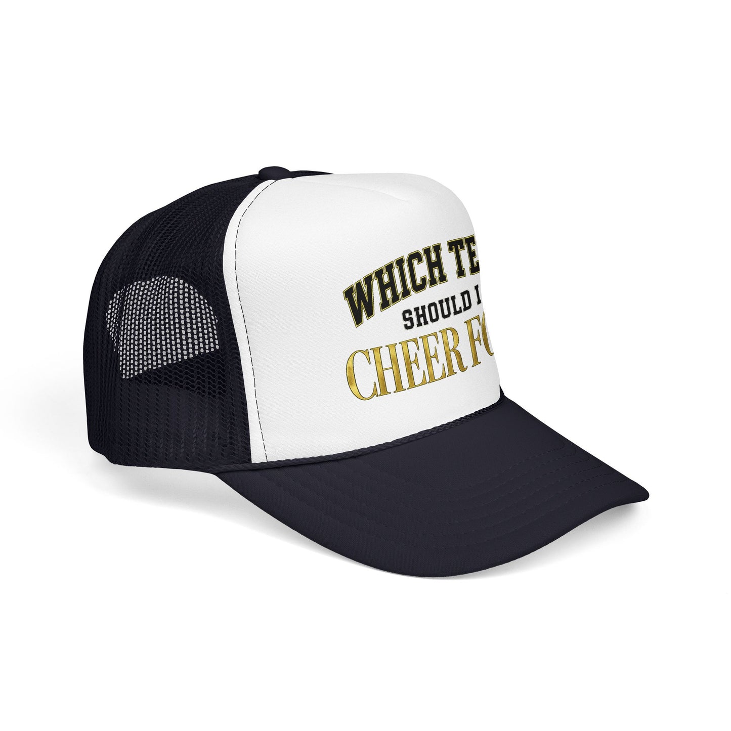 Which Team Should I Cheer For Foam Trucker Hat