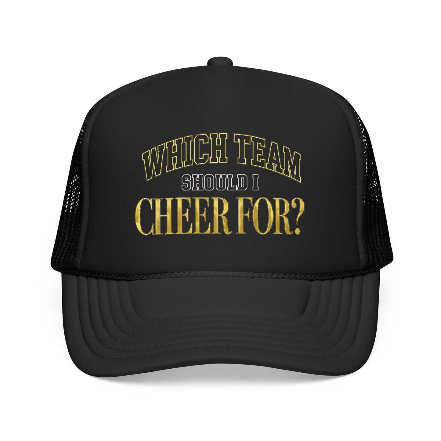 Which Team Should I Cheer For Foam Trucker Hat