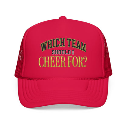 Which Team Should I Cheer For Foam Trucker Hat