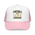 Football Is My Love Language Foam Trucker Hat