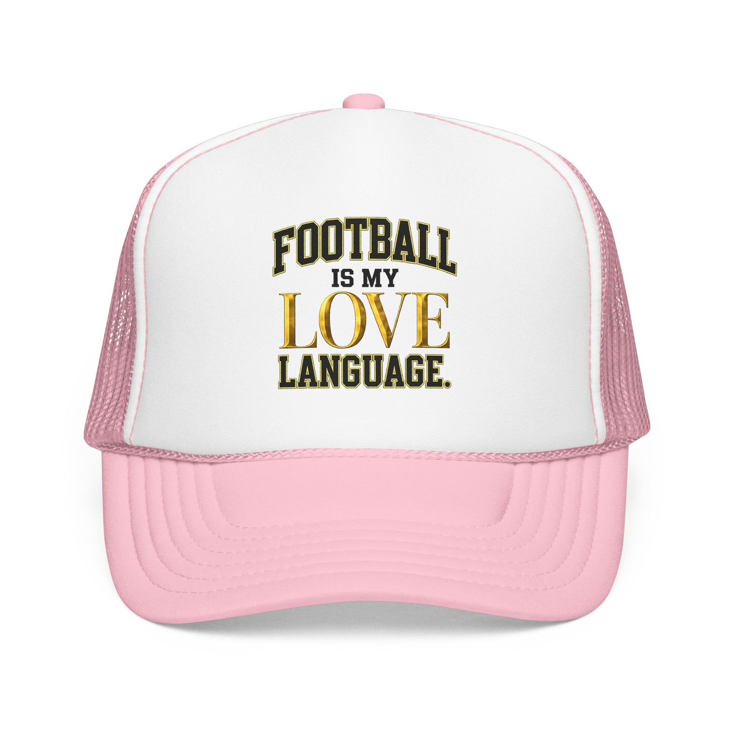 Football Is My Love Language Foam Trucker Hat