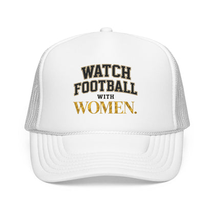 Watch Football With Women Foam Trucker Hat