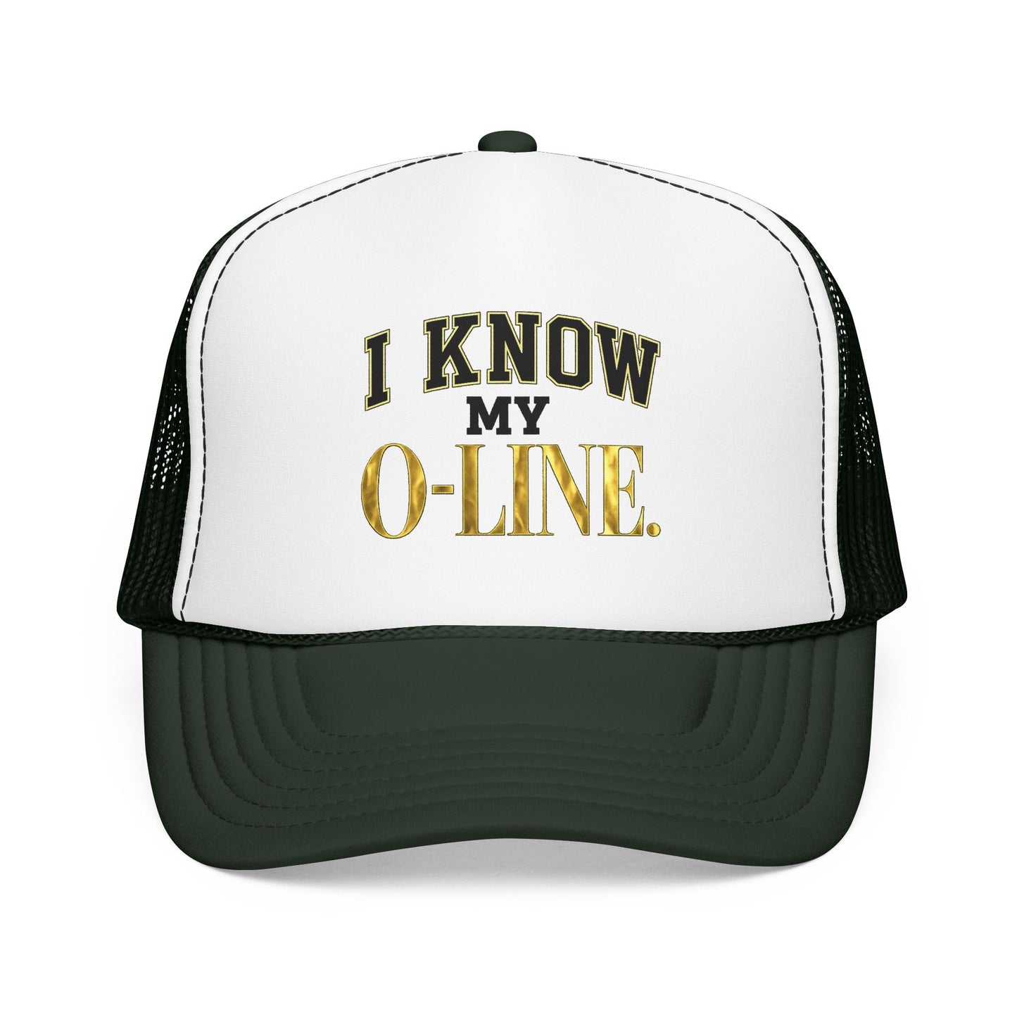 I Know My O-Line Foam Trucker Hat