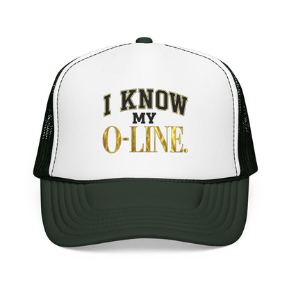 I Know My O-Line Foam Trucker Hat