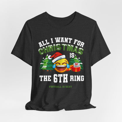 'All I Want for Christmas is the 6th Ring' Short Sleeve Tee - San Francisco