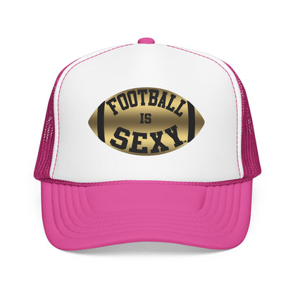 Football Is Sexy Trucker Hat (Foam)