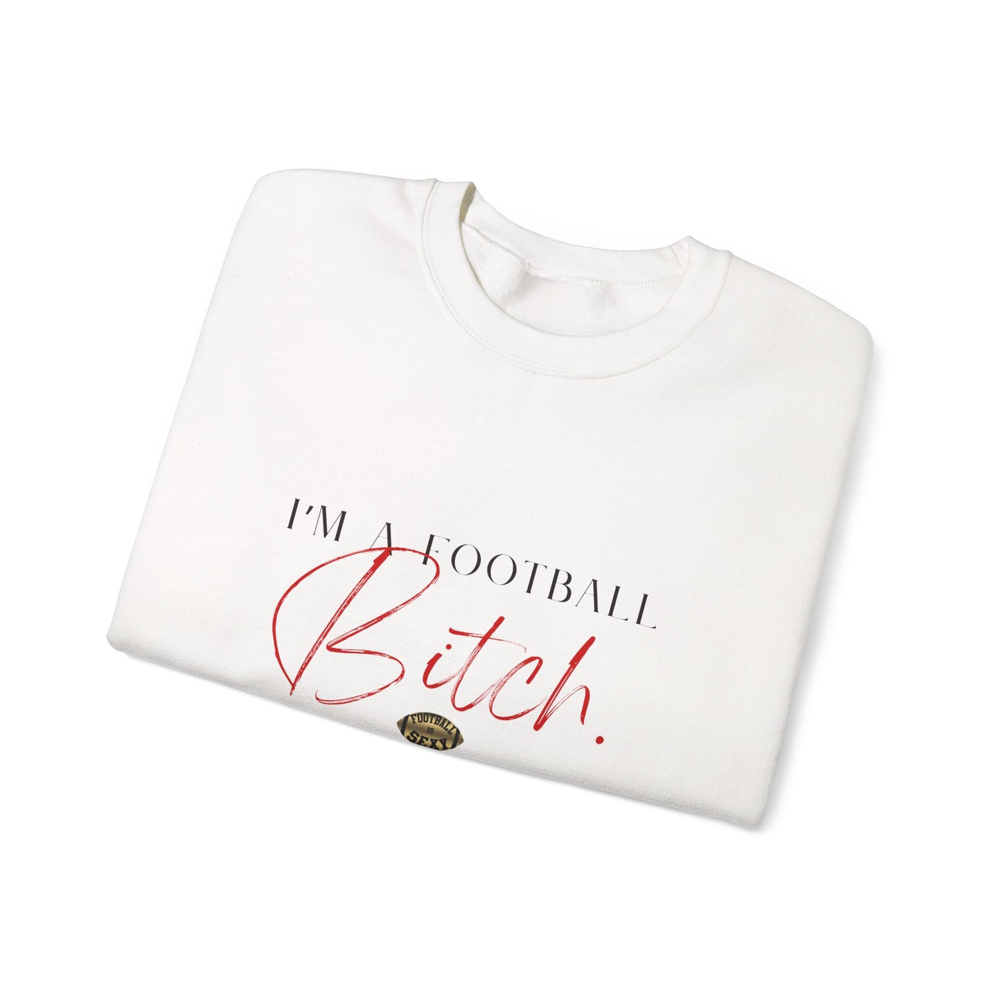 I'm A Football Bitch. Crewneck Sweatshirt