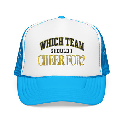 Which Team Should I Cheer For Foam Trucker Hat