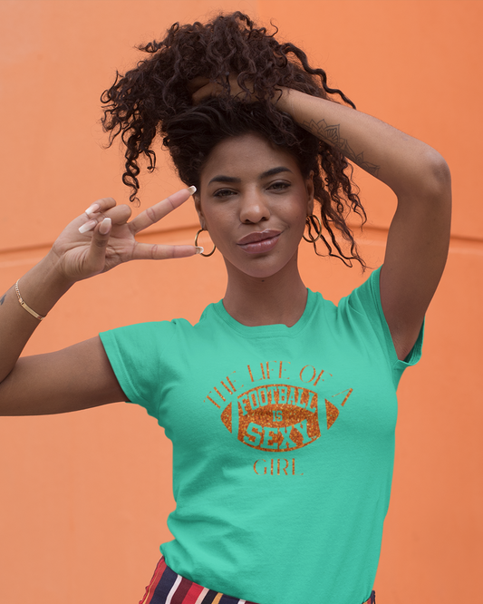 The Life of a 'Football is Sexy' Girl Tee